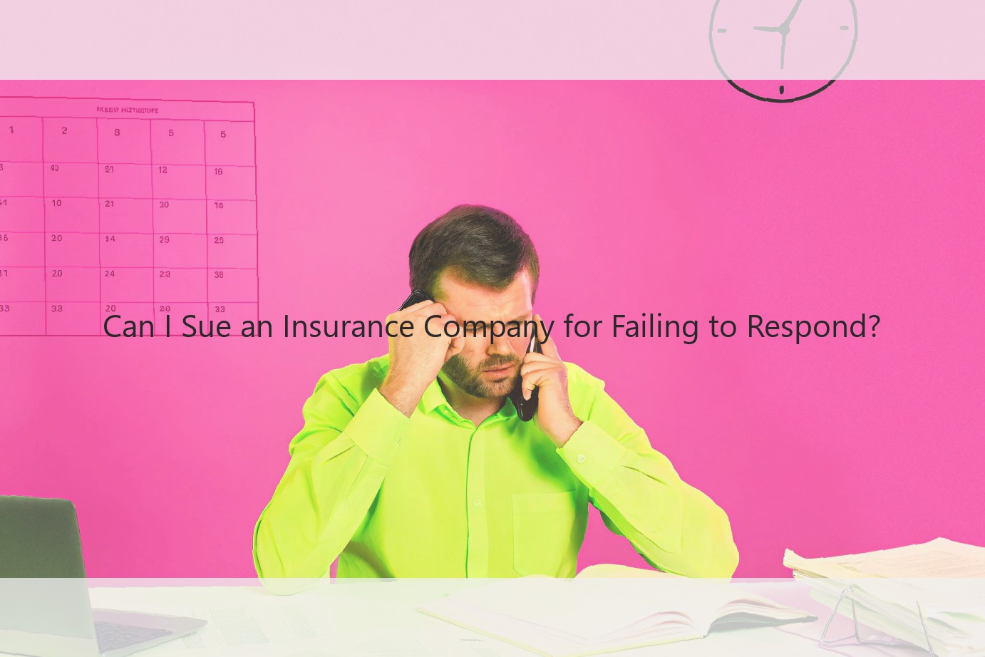 Can I Sue an Insurance Company for Failing to Respond?