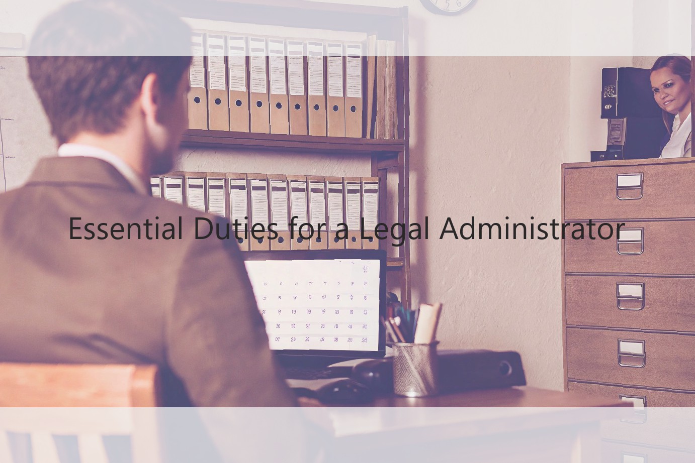 Essential Duties for a Legal Administrator