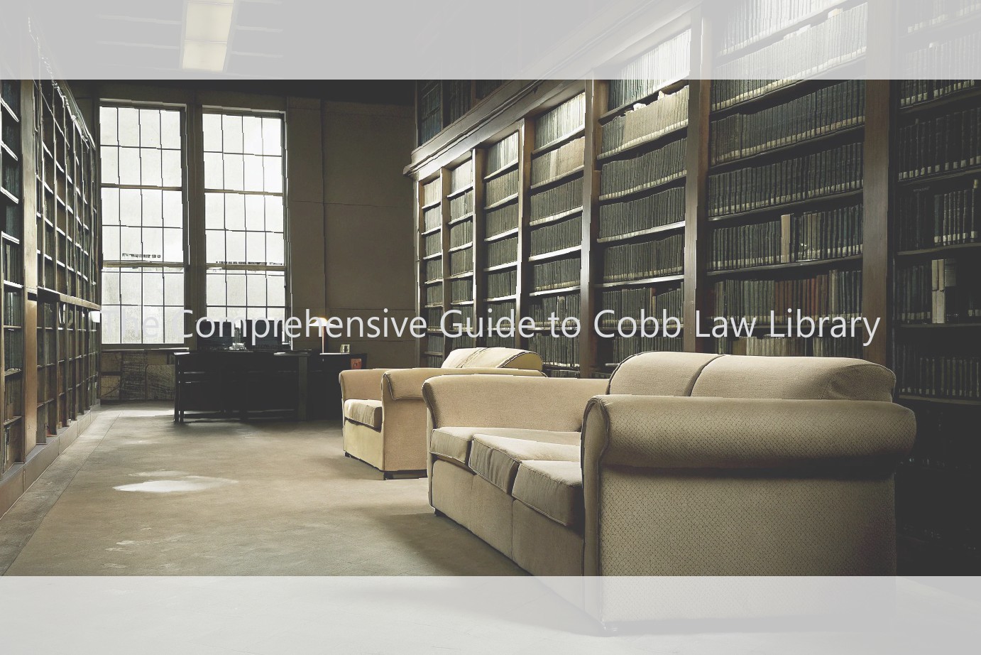 The Comprehensive Guide to Cobb Law Library